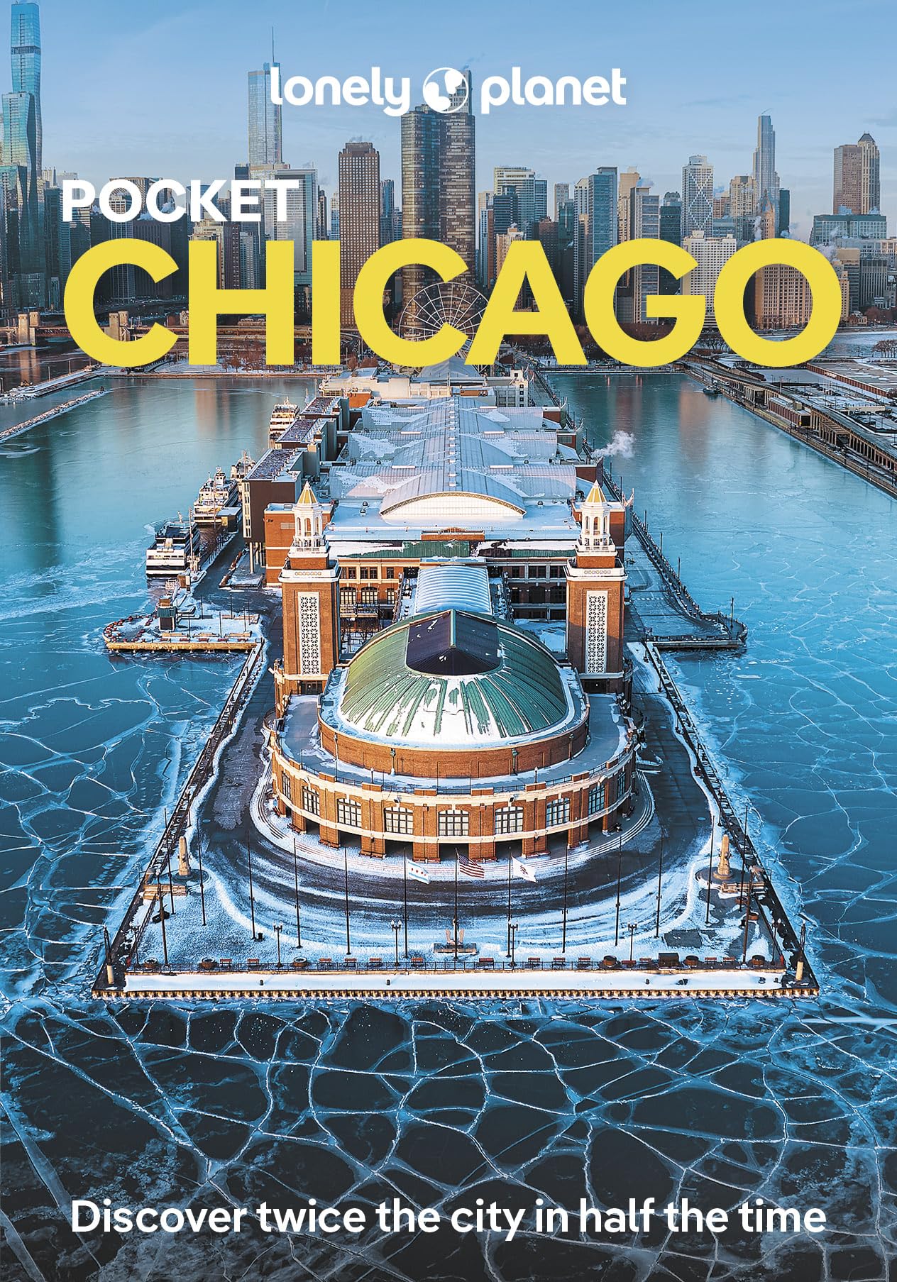 Pocket Chicago : discover twice the city in half the time