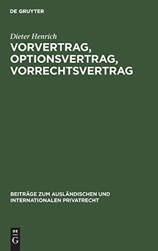 Vorvertrag, Optionsvertrag, Vorrechtsvertrag: Eine dogmatisch-systematische Untersuchung der vertraglichen Bindungen vor und zu einem Vertragsschluß ... und internationalen Privatrecht, 32, Band 32)