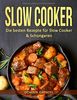 Slow cooker: Die besten Rezepte für Slow Cooker & Schongaren
