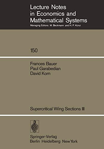 Supercritical Wing Sections III (Lecture Notes in Economics and Mathematical Systems) (Lecture Notes in Economics and Mathematical Systems, 150, Band 150)