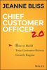 Chief Customer Officer 2.0: How to Build Your Customer-Driven Growth Engine