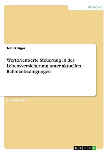 Wertorientierte Steuerung in der Lebensversicherung unter aktuellen Rahmenbedingungen