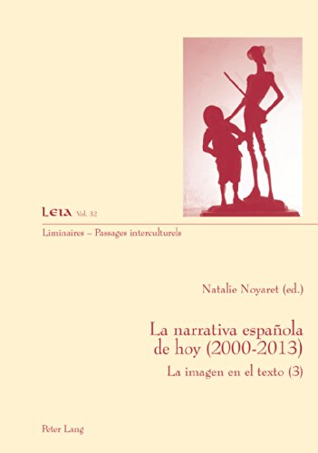 La narrativa española de hoy (2000-2013): Le imagen en el texto (3) (Liminaires - Passages interculturels)