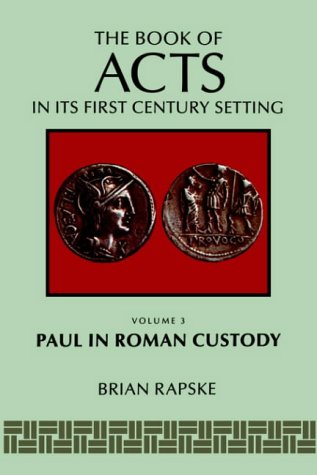 The Book of Acts and Paul in Roman Custody (Book of Acts in Its First Century Setting)
