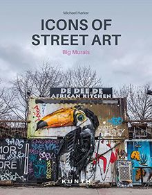 Icons of Street Art: Big Murals (KUNTH Bildband / Nachschlagewerke)