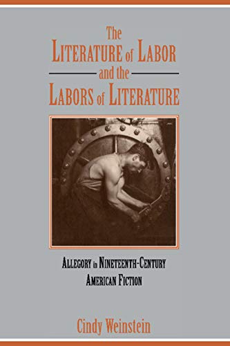 The Literature of Labor and the Labors of Literature: Allegory in Nineteenth-Century American Fiction (Cambridge Studies in American Literature and Culture, Band 89)