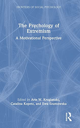 The Psychology of Extremism: A Motivational Perspective (Frontiers of Social Psychology)