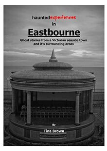 Haunted Experiences in Eastbourne