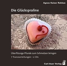 Die Glückspraline: Überflüssige Pfunde zum Schmelzen bringen. 7 Tranceanleitungen