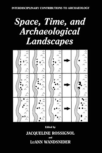 Space, Time, and Archaeological Landscapes (Interdisciplinary Contributions to Archaeology)