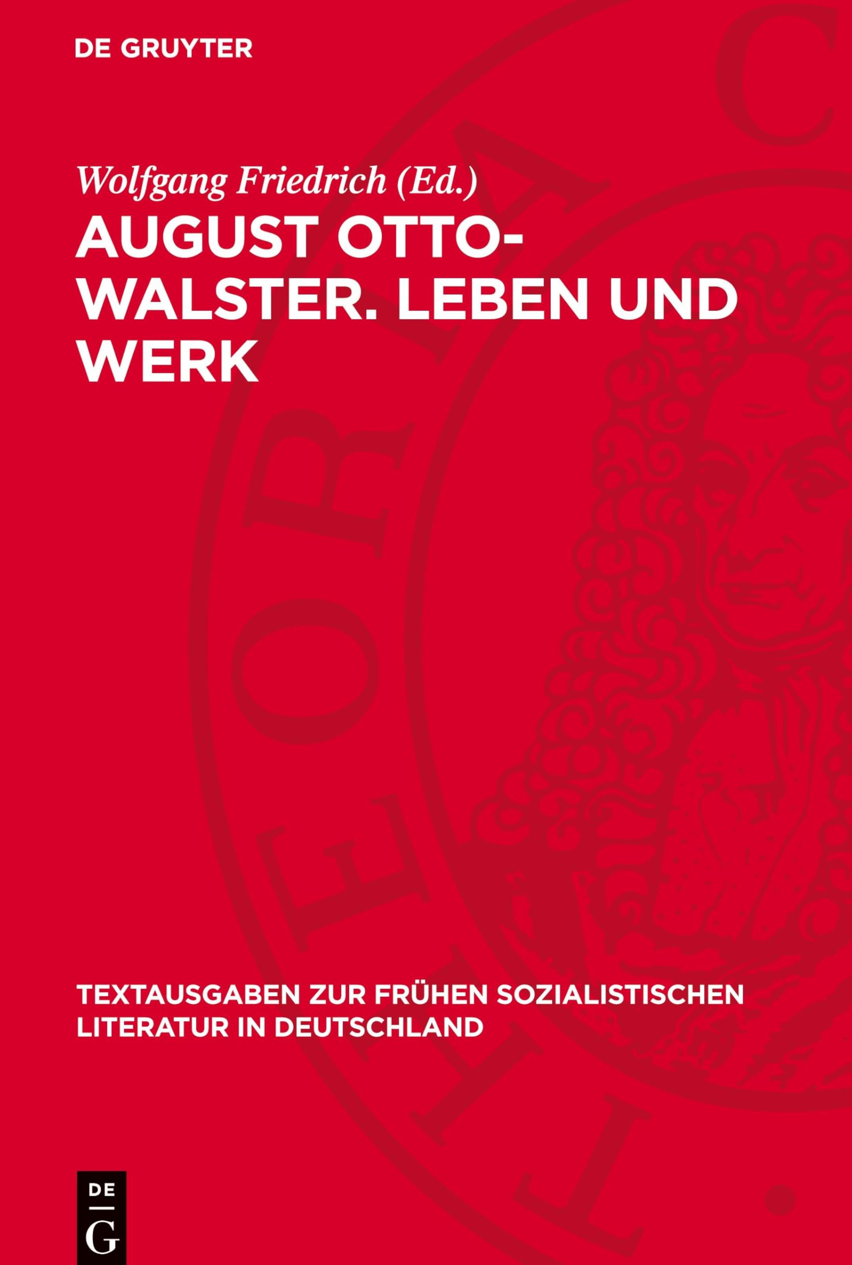 August Otto-Walster. Leben und Werk: Eine Auswahl mit unveröffentlichten Briefen an Karl Marx (Textausgaben zur frühen sozialistischen Literatur in Deutschland, 7)