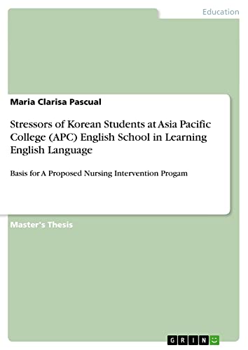 Stressors of Korean Students at Asia Pacific College (APC) English School in Learning English Language: Basis for A Proposed Nursing Intervention Progam