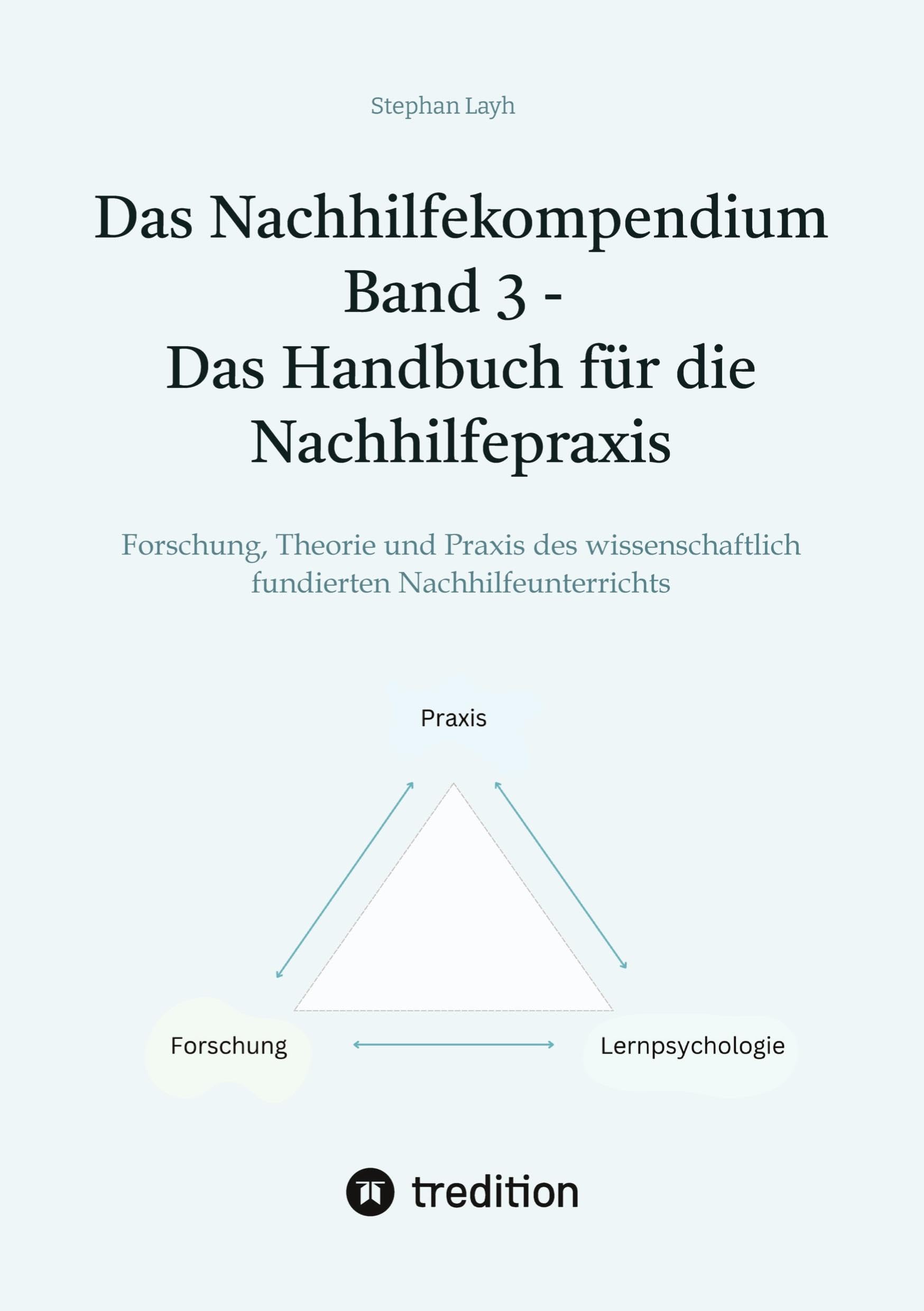 Das Nachhilfekompendium Band 3 - Das Handbuch für die Nachhilfepraxis: Forschung, Theorie und Praxis des wissenschaftlich fundierten ... 3 - Das Handbuch für die Nachhilfepraxis)