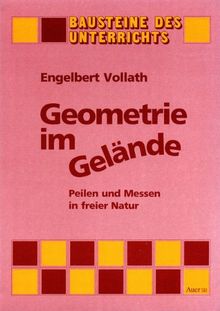 Geometrie im Gelände: Peilen und Messen in freier Natur