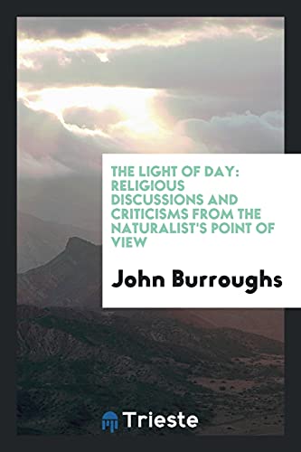 The Light of Day: Religious Discussions and Criticisms from the Naturalist's Point of View
