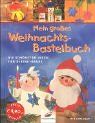 Mein grosses Weihnachts-Bastelbuch: Die schönsten Ideen für kleine Hände. Mit Vorlagen