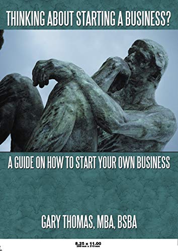 Thinking About Starting A Business?: A Guide on How to Start Your Own Business
