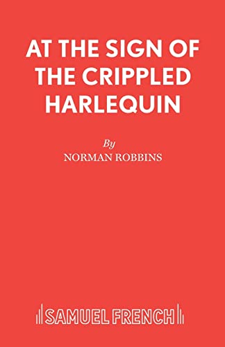 AT THE SIGN OF THE CRIPPLED HARLEQUIN: A Thriller (French's Acting Editions)