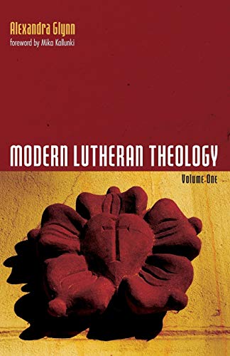 Modern Lutheran Theology: Volume One