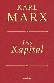 Das Kapital: Ungekürzte Ausgabe nach der zweiten Auflage von 1872, mit einem Geleitwort von Karl Kosch aus dem Jahre 1932 in feinem Cabra-Leder