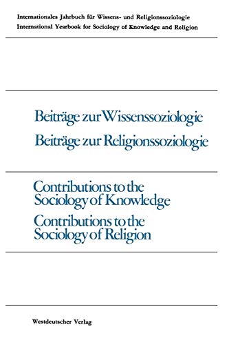 Beiträge zur Wissenssoziologie, Beiträge zur Religionssoziologie / Contributions to the Sociology of Knowledge Contributions to the Sociology of ... of knowledge and religion, 9, Band 9)