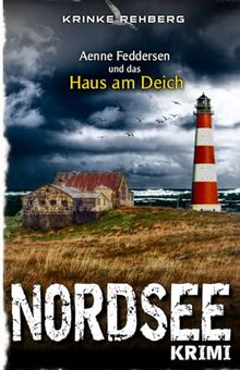 NORDSEEKRIMI - Aenne Feddersen und das Haus am Deich: Küstenkrimi (Rechtsanwältin Aenne Feddersen ermittelt, Band 5)