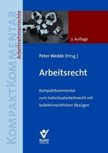 Arbeitsrecht: Kompaktkommentar zum Inidividualarbeitsrecht mit kollektivrechtlichen Bezügen
