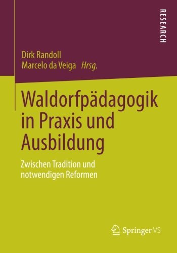 Waldorfpädagogik in Praxis und Ausbildung: Zwischen Tradition und notwendigen Reformen