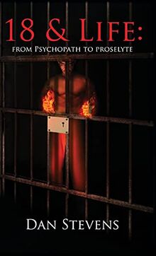 18 and Life: From Psychopath to Proselyte