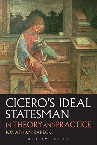 Cicero's Ideal Statesman in Theory and Practice