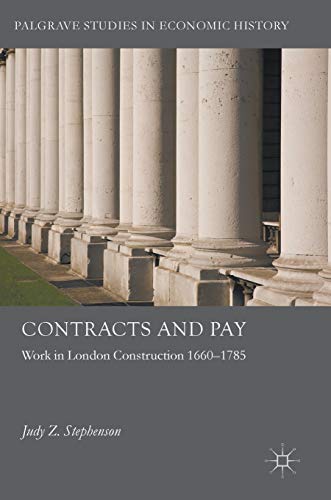 Contracts and Pay: Work in London Construction 1660–1785 (Palgrave Studies in Economic History)