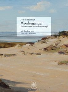 Wiedergänger - Eine andere Geschichte von Sylt mit 29 Bildern von Friedel Anderson: Normalausgabe