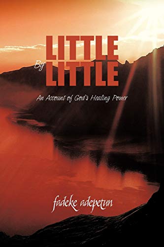 Little By Little: An Account Of God's Healing Power