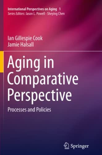 Aging in Comparative Perspective: Processes and Policies (International Perspectives on Aging, Band 1)