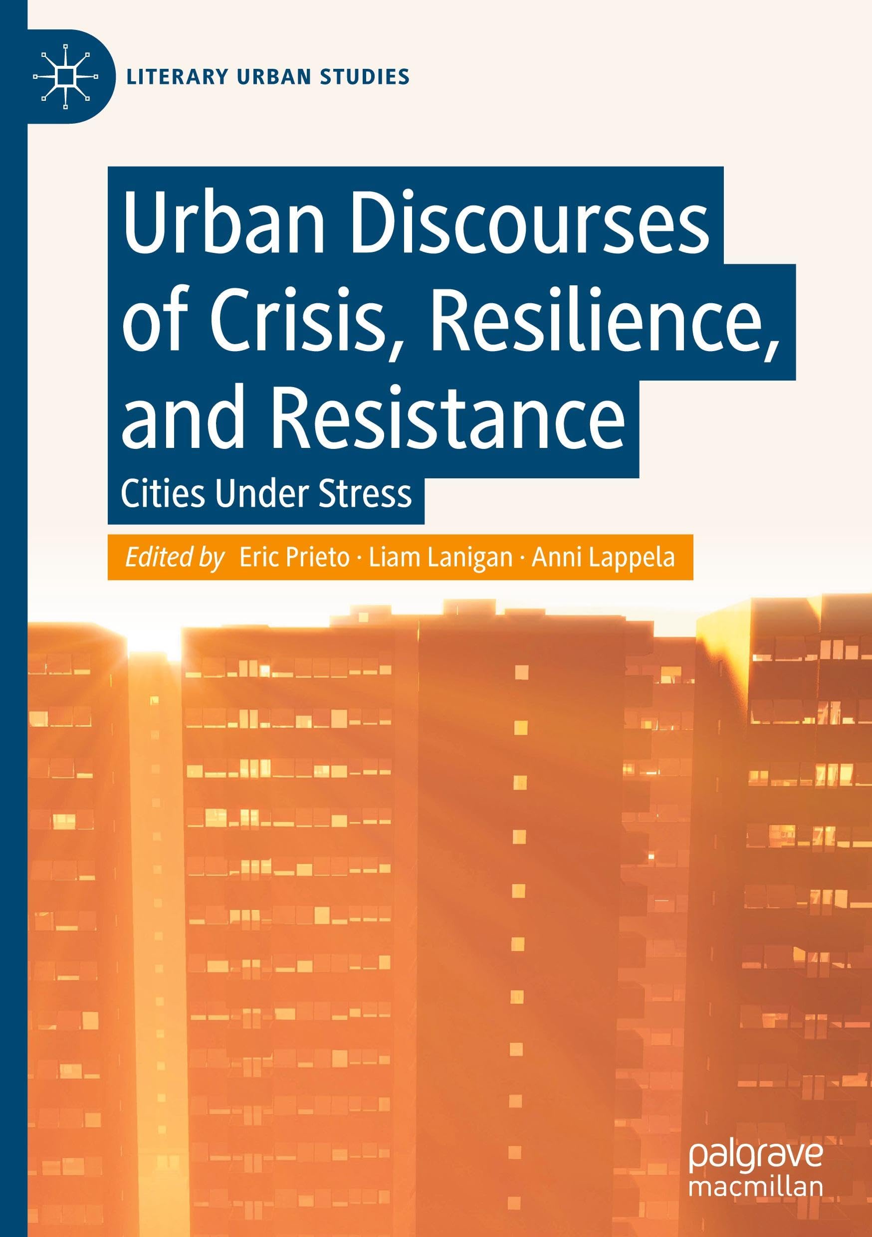 Urban Discourses of Crisis, Resilience, and Resistance: Cities Under Stress (Literary Urban Studies)