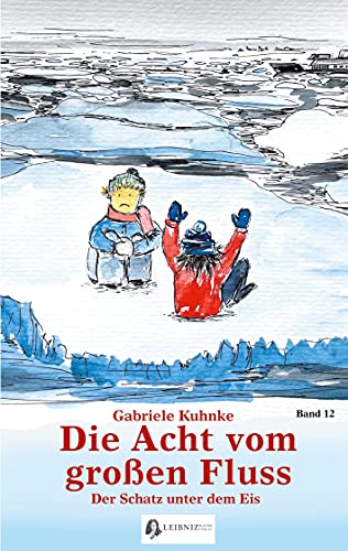 Die Acht vom großen Fluss, Bd. 12: Der Schatz unter dem Eis