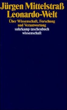 Leonardo-Welt: Über Wissenschaft, Forschung und Verantwortung (suhrkamp taschenbuch wissenschaft)