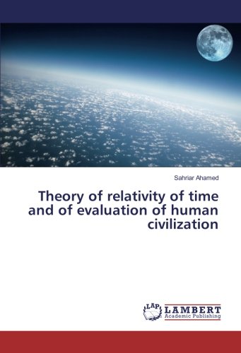 Theory of relativity of time and of evaluation of human civilization