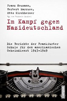 Im Kampf gegen Nazideutschland: Die Berichte der Frankfurter Schule für den amerikanischen Geheimdienst 1943-1949 (Frankfurter Beiträge zur Soziologie und Sozialphilosophie)