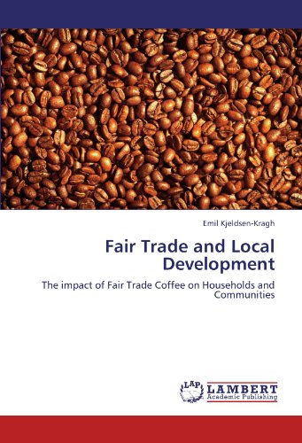 Fair Trade and Local Development: The impact of Fair Trade Coffee on Households and Communities