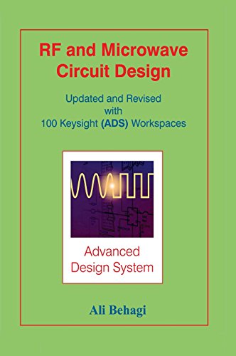 RF and Microwave Circuit Design: Updated and Revised with 100 Keysight (ADS) Workspaces
