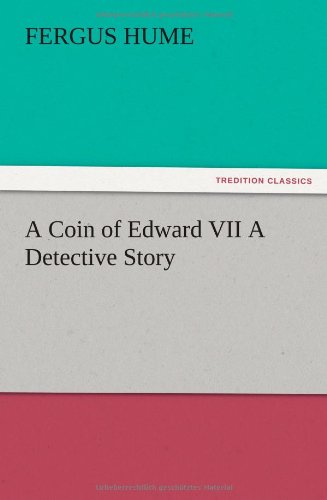 A Coin of Edward VII A Detective Story
