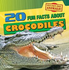20 Fun Facts About Crocodiles (Fun Fact File)