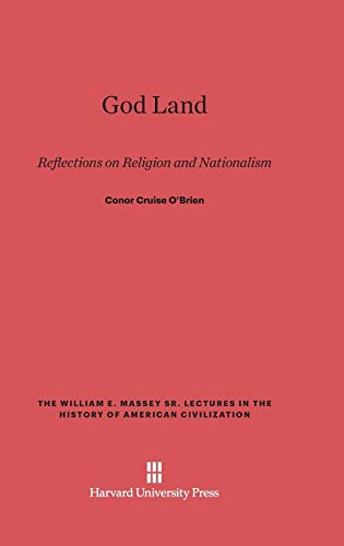 God Land: Reflections on Religion and Nationalism (William E. Massey Sr. Lectures in the History of American Ci)