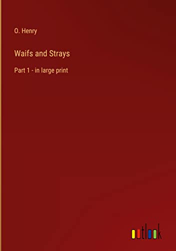 Waifs and Strays: Part 1 - in large print