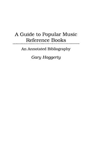 A Guide to Popular Music Reference Books: An Annotated Bibliography (Music Reference Collection)