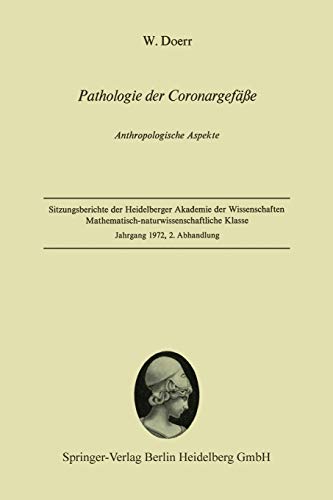 Pathologie der Coronargefäße: Anthropologische Aspekte (Sitzungsberichte der Heidelberger Akademie der Wissenschaften, 1972 / 2, Band 2)