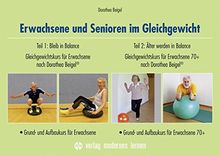 Erwachsene und Senioren im Gleichgewicht: Teil 1: Bleib in Balance: Gleichgewichtskurs für Erwachsene nach Dorothea Beigel (R) - Grund- und Aufbaukurs ... Beigel (R) - Grund- und Aufbaukurs 70+