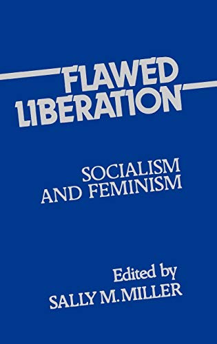 Flawed Liberation: Socialism and Feminism (Contributions in Women's Studies)