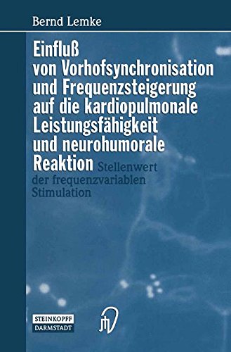 Einfluß Von Vorhofsynchronisation Und Frequenzsteigerung Auf Die Kardiopulmonale Leistungsfähigkeit Und Neurohumorale Reaktion: Stellenwert Der Frequenzvariablen Stimulation